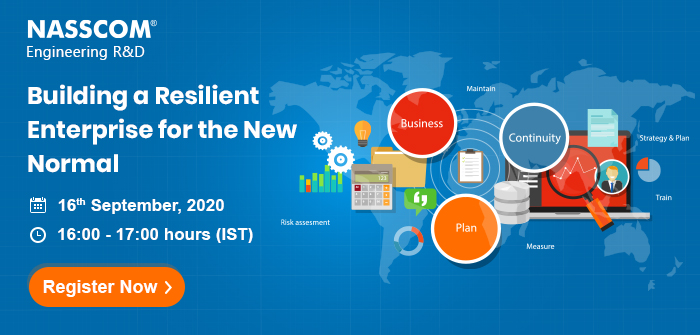 NASSCOM Engineering R&D :Building a Resilient Enterprise for the New Normal | Date: 16th Sep 2020 | Time: 4:00 pm - 5:00 pm