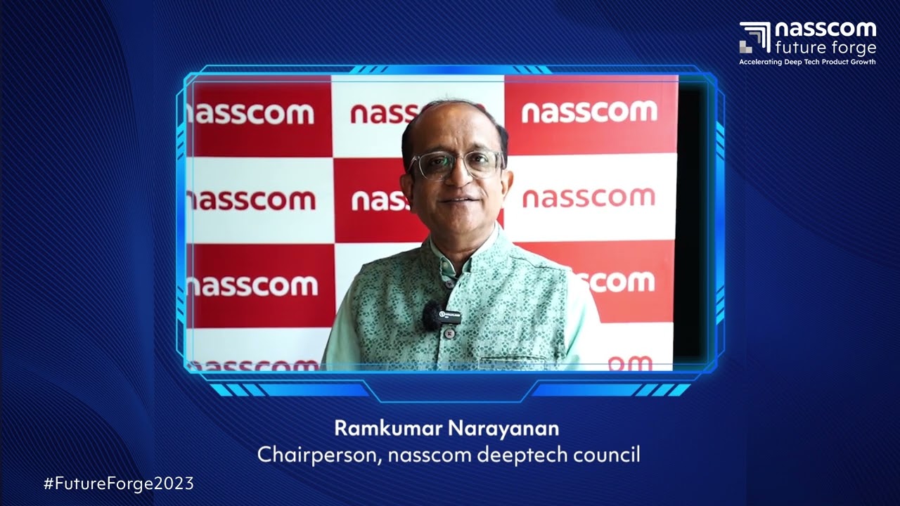 Embedded thumbnail for Nasscom Future Forge 2023 | Ramkumar Narayanan | Chairpreson nasscom DeepTech Council