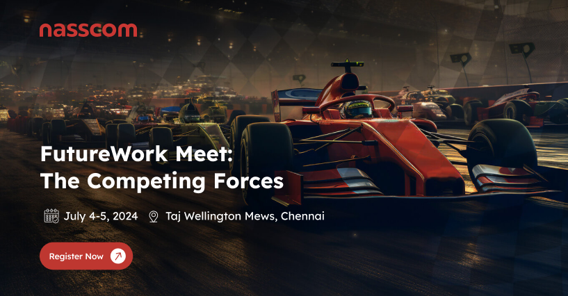 nasscom - FutureWork Meet: The  Competing Forces | July 4-5, 2024 | Taj Wellington Mews, Chennai