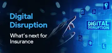 Digital Disruption - What’s next for Insurance