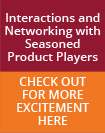 Interactions and Networking with Seasoned Product Players. Check out for more excitement here