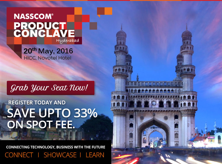 NASSCOM Product Conclave - Hyderabad, 20th May, 2016; HICC Novotel Hotel,  Hyderabad. Grab your seat now! Register Today and and save upto 33% on spot fee. Connecting Technology, Business with the Future. Connect | Showcase | Learn