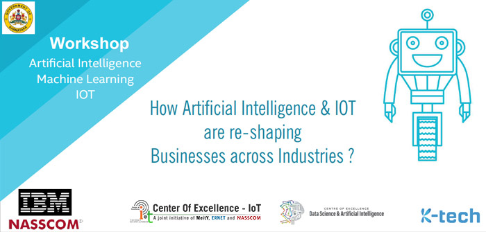 NASSCOM | Workshop Artificial Intelligence Machine Learning IOT | How Artificial Intelligence & IOT are re-shaping Businesses across Industries ?