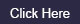 Click Here