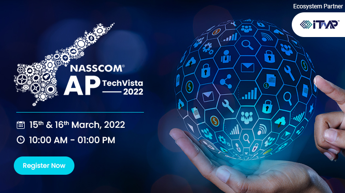 NASSCOM AP TechVista-2022 | 15-16 March, 2022 | 10:00 AM - 01:00 PM