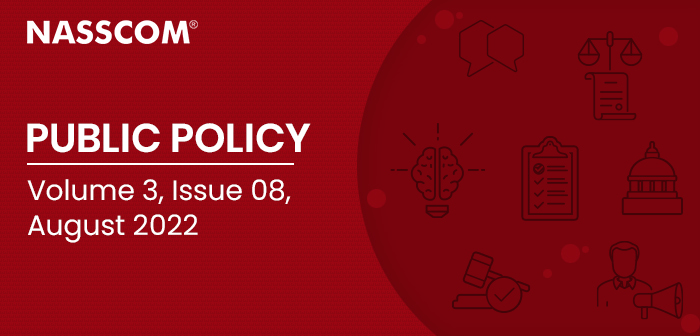 NASSCOM : Public Policy | Volume 3 | Issue 08 | August 2022