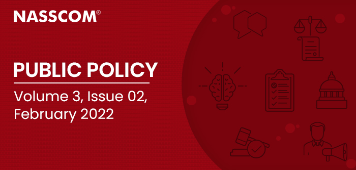 NASSCOM : Public Policy | Volume 3 | Issue 02 | February 2022