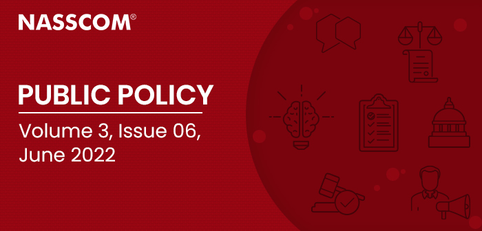NASSCOM : Public Policy | Volume 3 | Issue 06 | June 2022