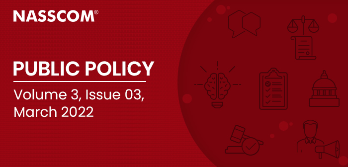 NASSCOM : Public Policy | Volume 3 | Issue 03 | March 2022