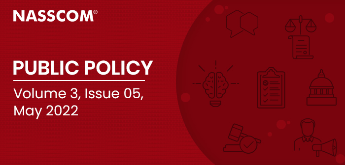 NASSCOM : Public Policy | Volume 3 | Issue 05 | May 2022