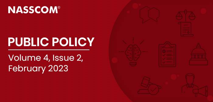 NASSCOM : Public Policy | Volume 4 | Issue 2 | February 2023