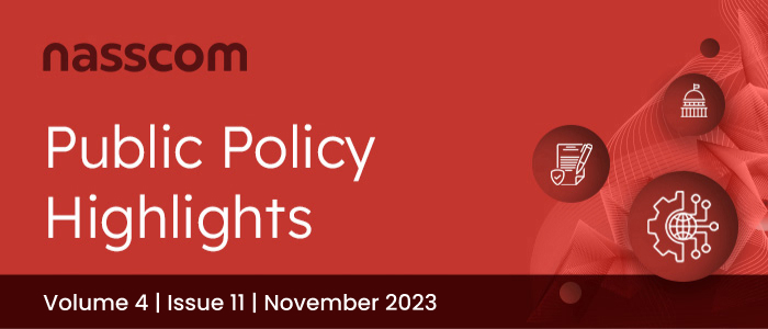 nasscom Public Policy Monthly Mailer | Volume 4, Issue 11 | November 2023