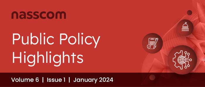 nasscom Public Policy Monthly Mailer | Volume 6, Issue 1 | January 2024